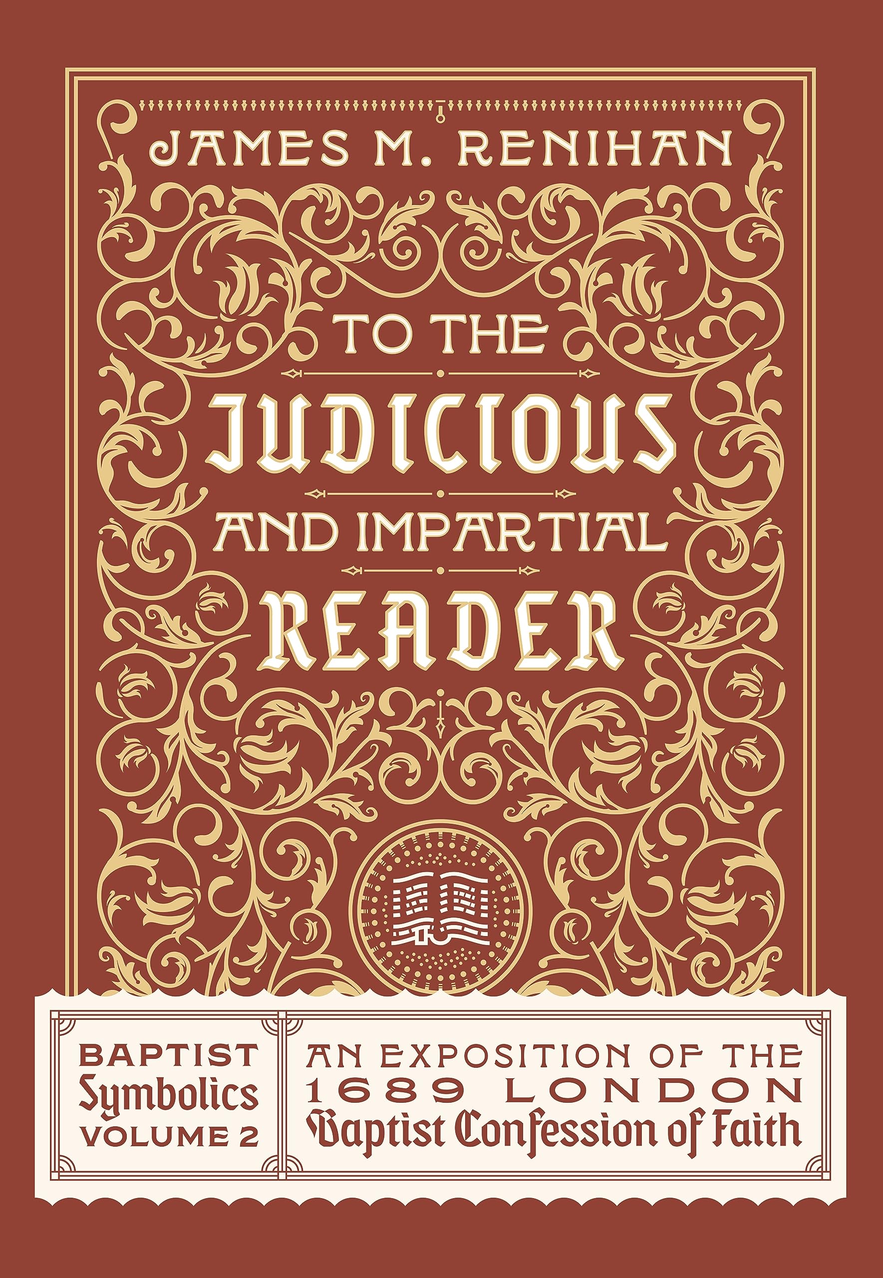 Cover of To the Judicious and Impartial Reader by James M. Renihan